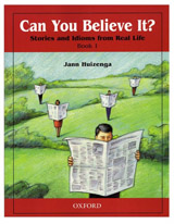 Can You Believe It? - Stories and Idioms from Real Life 1: Student´s Book