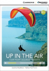 Cambridge Discovery Education Interactive Readers B1+ Up in the Air: Our Fight Against Gravity