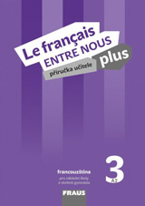 Le francais ENTRE NOUS plus 3 příručka učitele + CD/mp3 A2