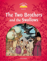 Classic Tales Second Edition Level 2 The Two Brothers and the Swallows