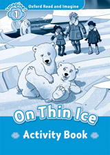 Oxford Read and Imagine 1 On Thin Ice Activity Book