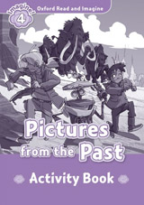 Oxford Read and Imagine 4 Pictures from the Past Activity Book