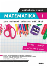 Matematika 1 pro střední odborná učiliště učitelská verze - Čísla, výrazy a počítání s nimi (učitelská verze)