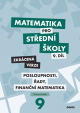 Matematika pro střední školy 9.díl Zkrácená verze/Posloupnosti, řady, finanční matematika