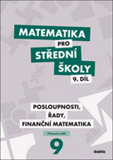 Matematika pro střední školy 9. díl Pracovní sešit/Posloupnosti, řady, finanční matematika