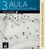 Aula Internacional Plus 3 – Edición anotada p. el docentes