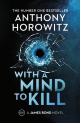 With a Mind to Kill : the explosive number one bestselling new James Bond thriller (James Bond 007)