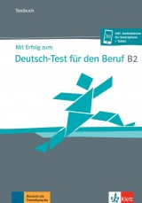 Mit Erfolg zum Deutsch-Test für den Beruf B2 – Testbuch