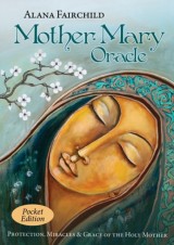 Mother Mary Oracle - Pocket Edition : Protection, Miracles & Grace of the Holy Mother