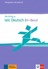 Mit Erfolg zu telc Deutsch B1+ Beruf – ÜB + CD