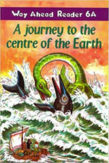 Way Ahead Readers 6a A Journey to the Centre of the Earth
