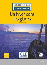 LECTURES CLE EN FRANCAIS FACILE NIVEAU 1/A1 UN HIVER DANS LES GLACES Livre + Audio téléchargeable